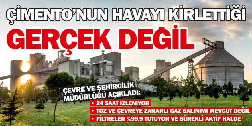 Çimento’nun havayı kirlettiği gerçek değil