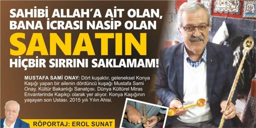 Sahibi Allah’a ait olan, bana icrası nasip olan sanatın hiçbir sırrını saklamam!