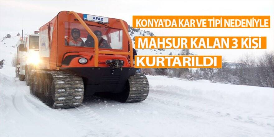 Konya'da Kar Ve Tipi Nedeniyle Mahsur Kalan 3 Kişi Kurtarıldı