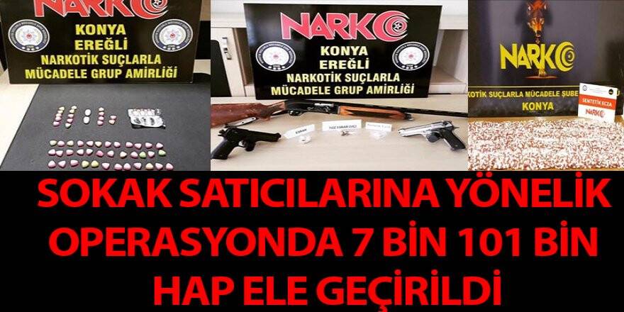 Sokak satıcılarına operasyonda 7 bin 101 bin hap ele geçirildi