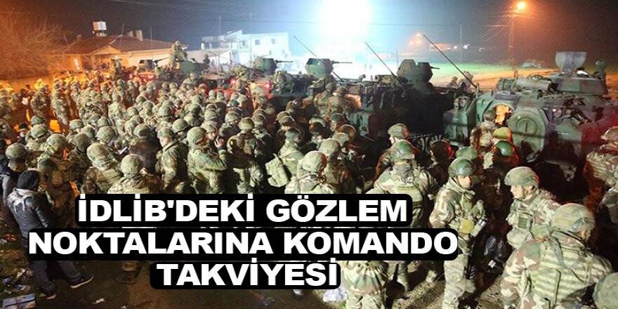 İdlib'deki gözlem noktalarına komando takviyesi