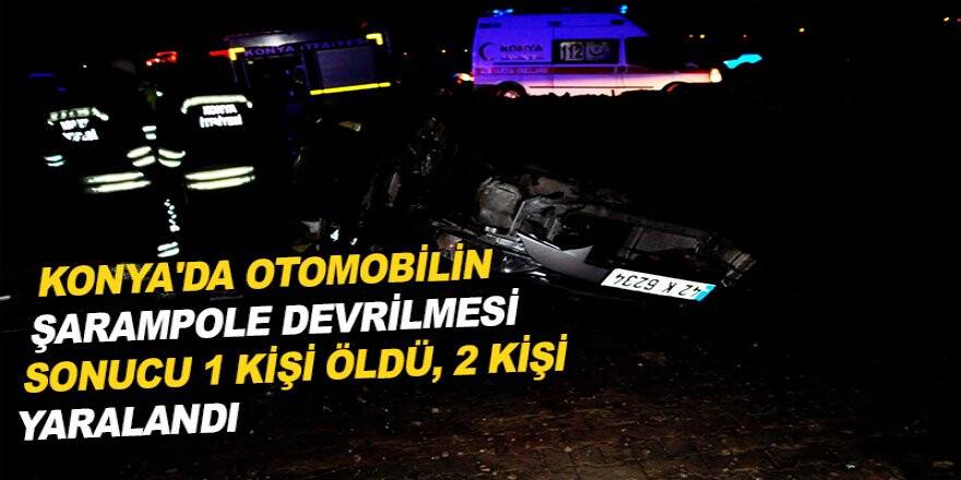 Konya'da Otomobilin Şarampole Devrilmesi Sonucu 1 Kişi Öldü, 2 Kişi Yaralandı