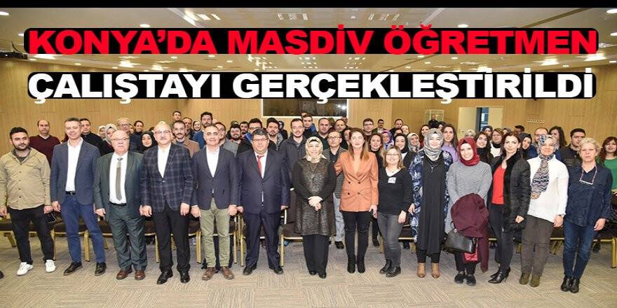 Konya’da MASDİV öğretmen çalıştayı gerçekleştirildi