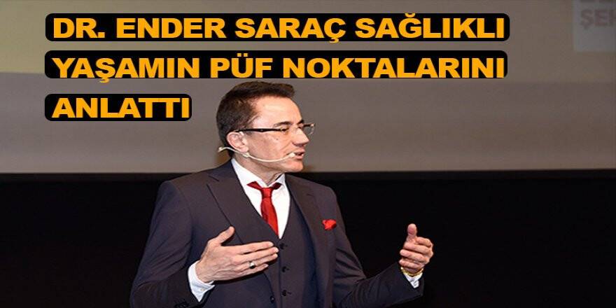 Dr. Ender Saraç sağlıklı yaşamın püf noktalarını anlattı