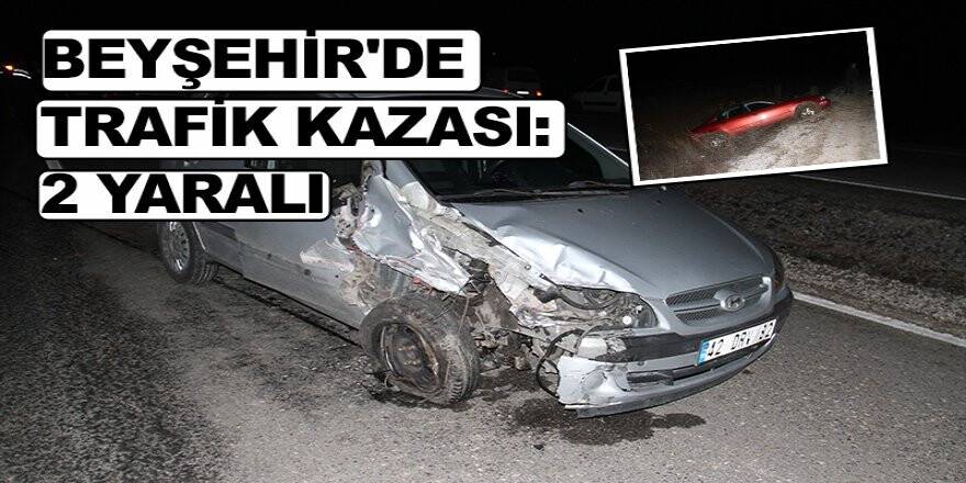Beyşehir'de Trafik Kazası: 2 Yaralı