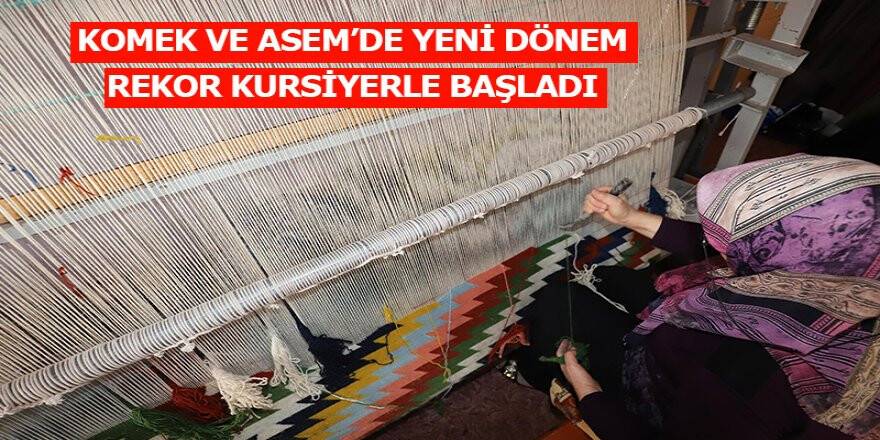 KOMEK ve ASEM’de yeni dönem rekor kursiyerle başladı