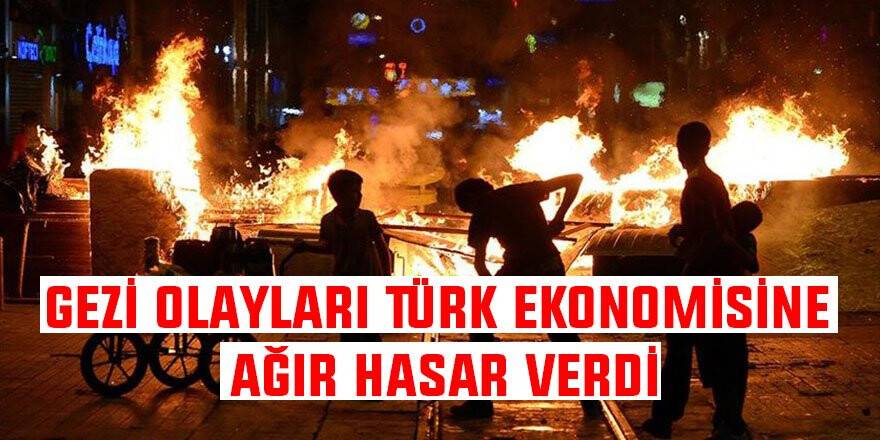 Gezi olayları Türk ekonomisine ağır hasar verdi