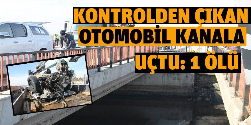 Kontrolden çıkan otomobil kanala uçtu: 1 ölü