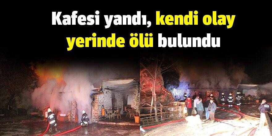 Kafesi yandı, kendi olay yerinde ölü bulundu