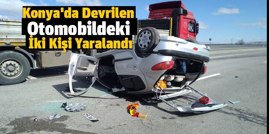 Konya'da Devrilen Otomobildeki İki Kişi Yaralandı