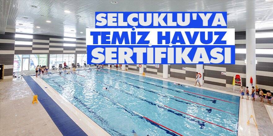 Selçuklu'ya temiz havuz sertifikası