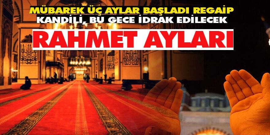 RAHMET VE MAĞFİRET  AYLARI: 3 AYLAR