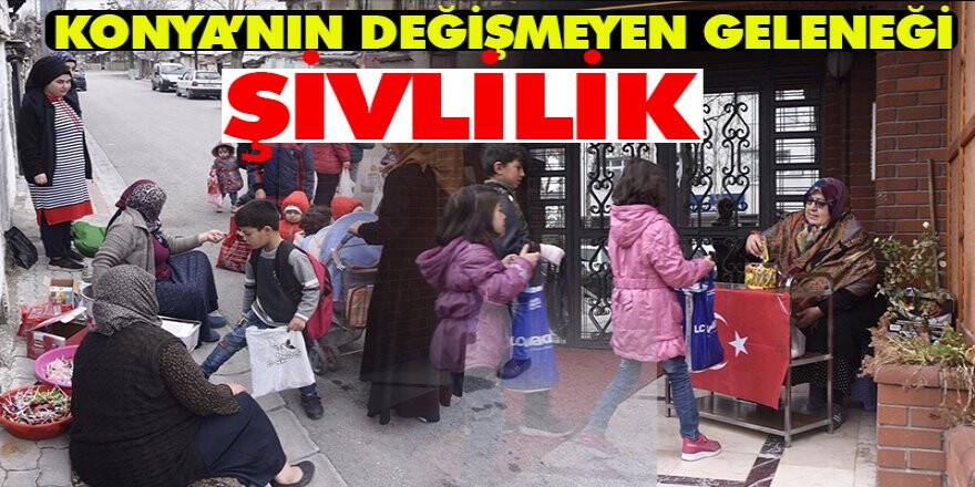 KONYA'NIN DEĞİŞMEYEN GELENEĞİ "ŞİVLİLİK"