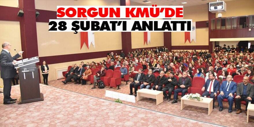 Sorgun KMÜ’de 28 Şubat’ı anlattı