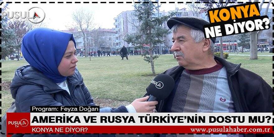 Amerika ve Rusya Türkiye'nin Dostu mu?