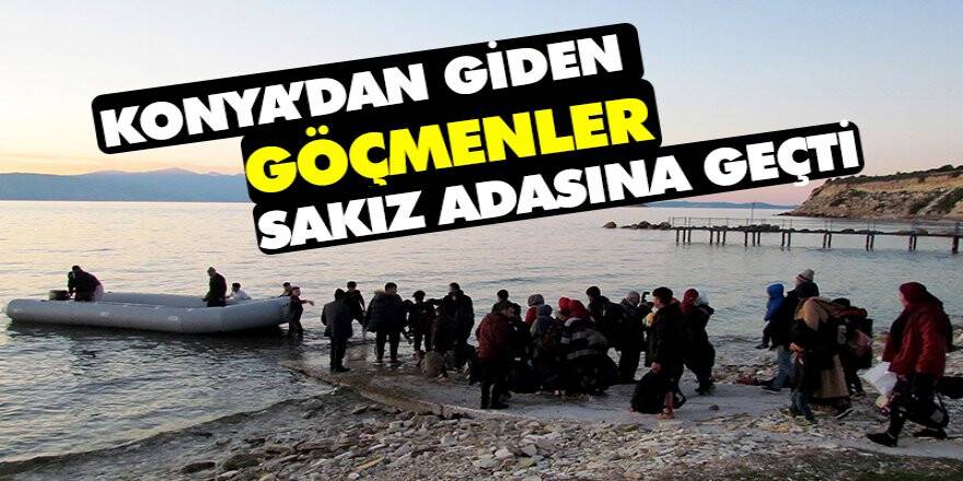 Konya’dan giden göçmenler Sakız adasına geçti