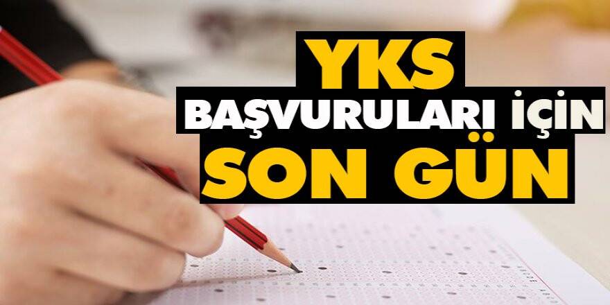 Yükseköğretim Kurumları Sınavı başvuruları bugün sona erecek
