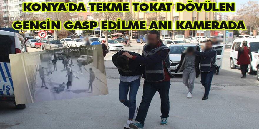 Konya'da tekme tokat dövülen gencin gasp edilme anı kamerada