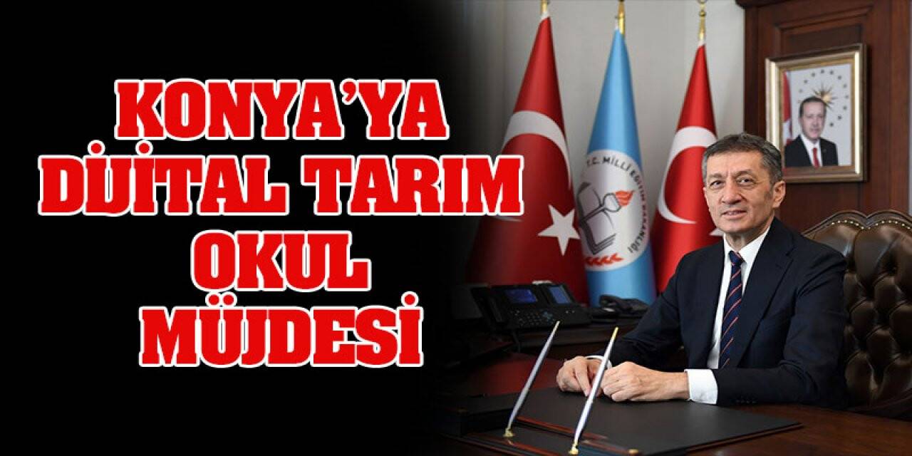 KONYA'YA DİJİTAL TARIM OKUL MÜJDESİ