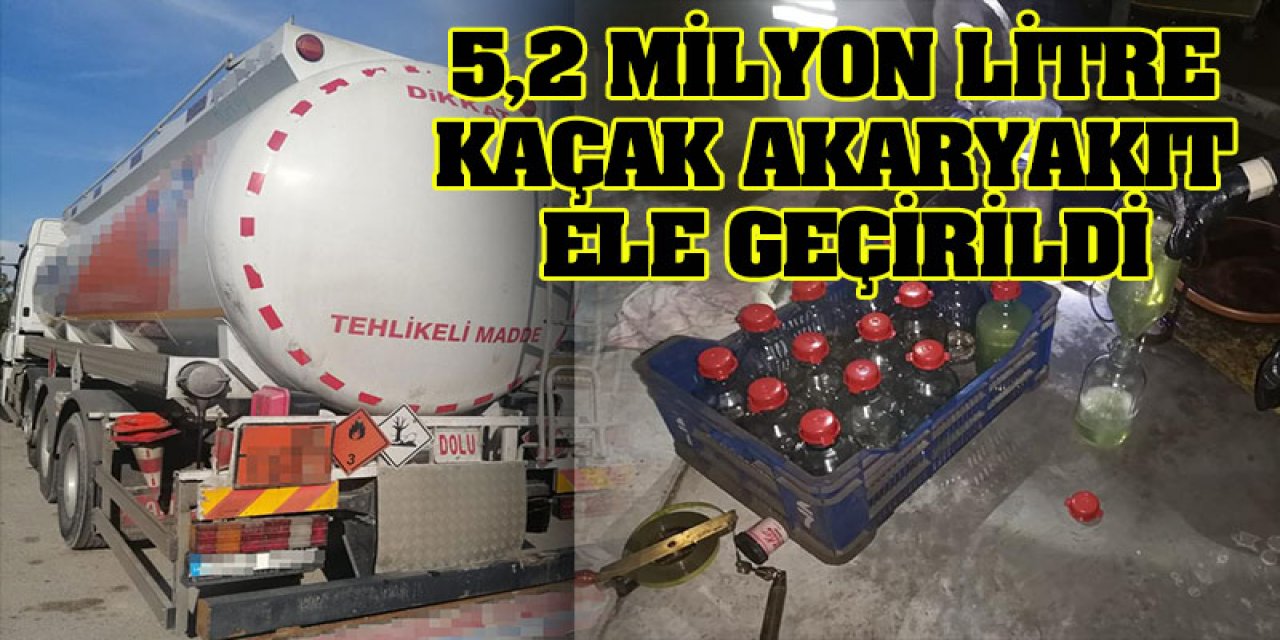 Konya ve Mersin'de 5,2 milyon litre kaçak akaryakıt ele geçirildi