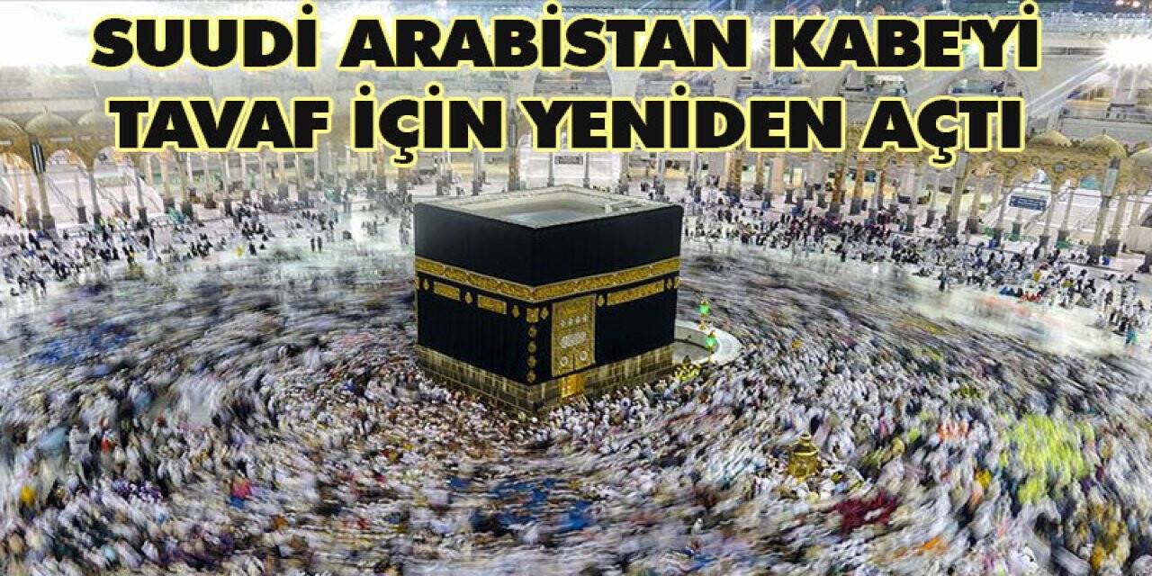Suudi Arabistan Kabe'yi tavaf için yeniden açtı