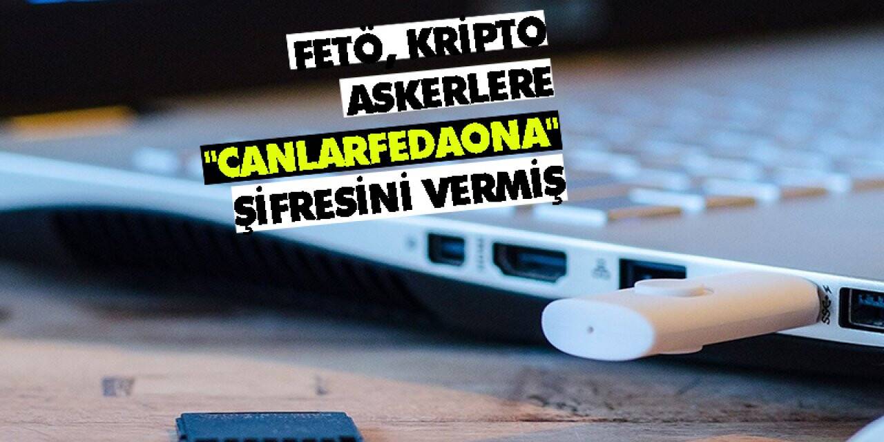 Fetö, Kripto Askerlere "canlarfedaona" Şifresini Vermiş