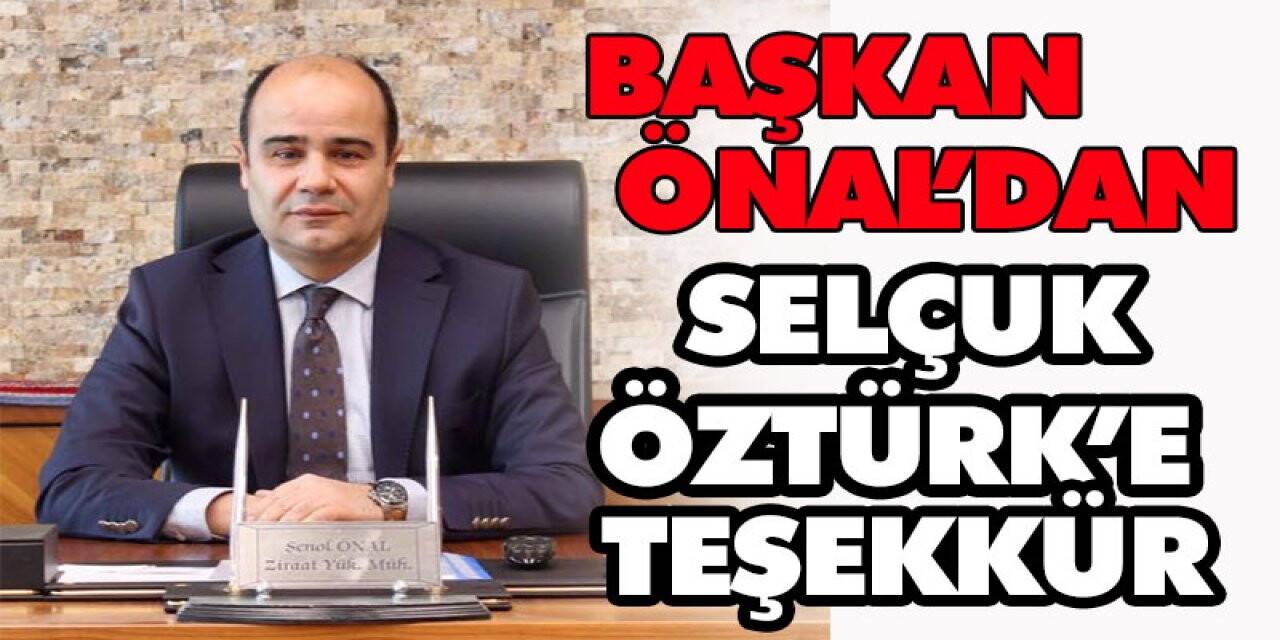 Başkan Önal’dan Selçuk Öztürk’e teşekkür