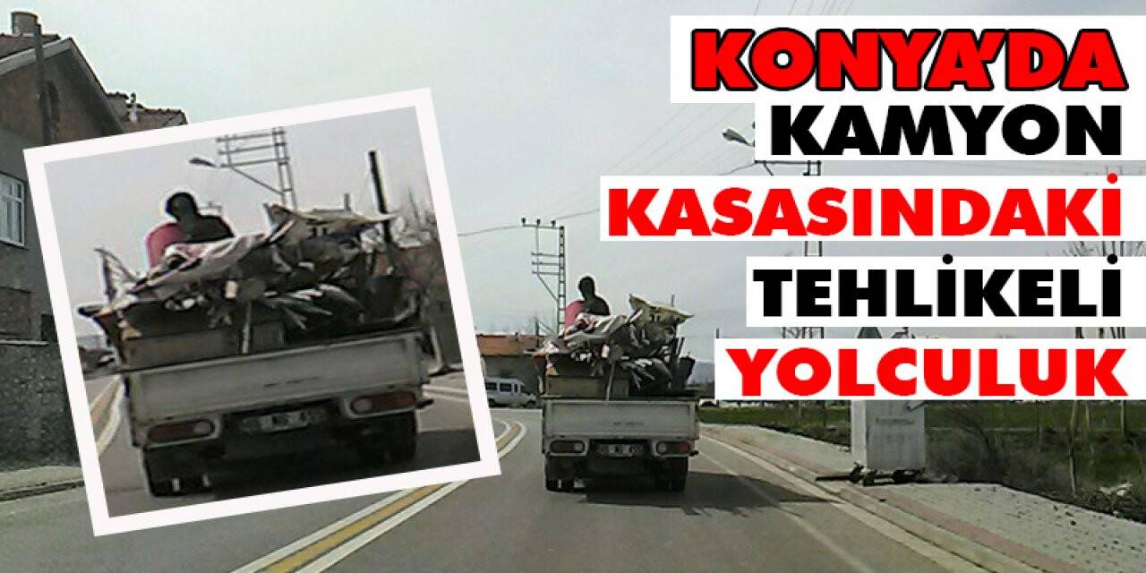 Kamyon kasasındaki tehlikeli yolculuk