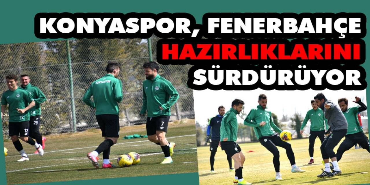 Konyaspor, Fenerbahçe hazırlıklarını sürdürüyor