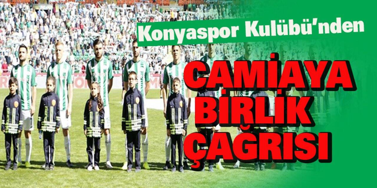 Konyaspor Kulübü’nden camiaya  BİRLİK ÇAĞRISI