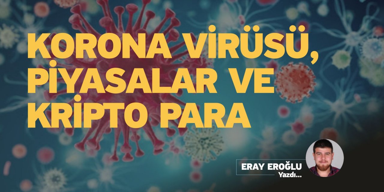 Korona Virüsü, Piyasalar ve Kripto Para