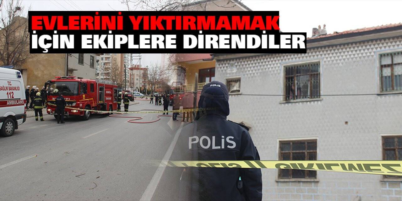 Evlerini yıktırmamak için ekiplere direndiler