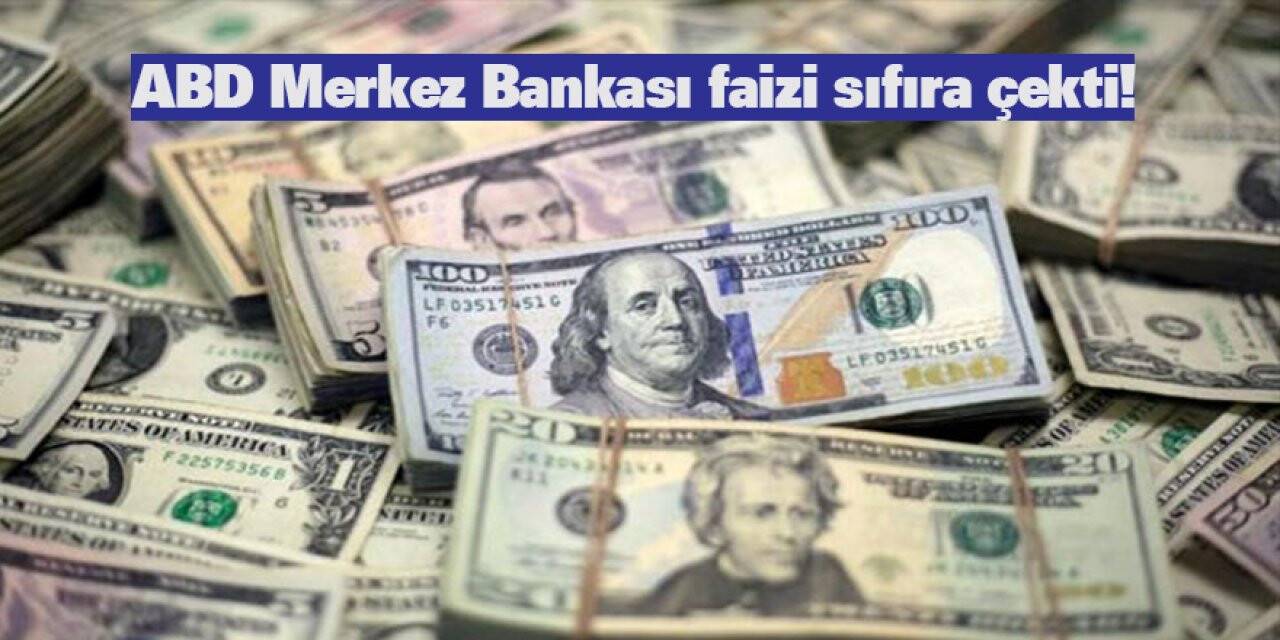 ABD Merkez Bankası faizi sıfıra çekti!