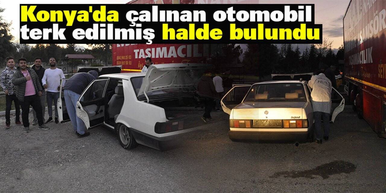 Konya'da çalınan otomobil terk edilmiş halde bulundu