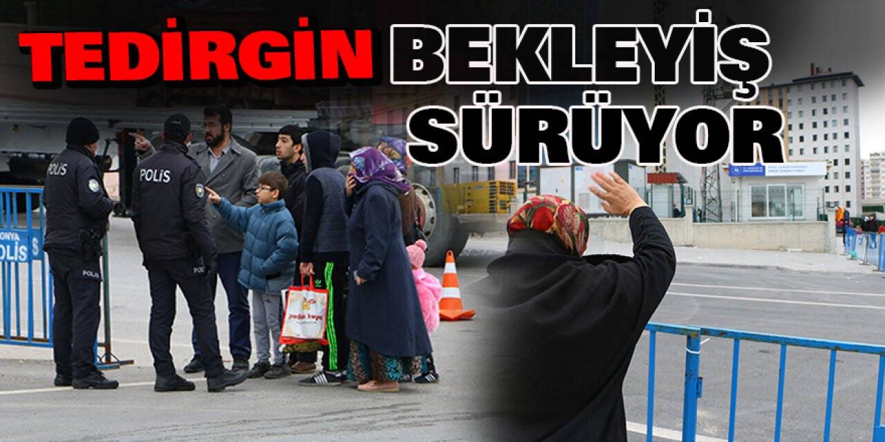 Tedirgin bekleyiş sürüyor