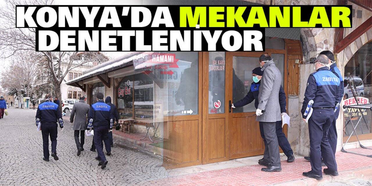 Konya'da mekanlar denetleniyor