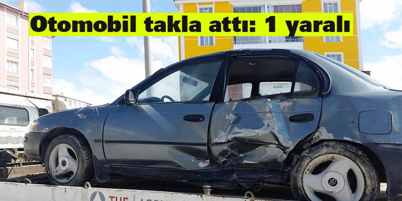 Otomobil takla attı: 1 yaralı