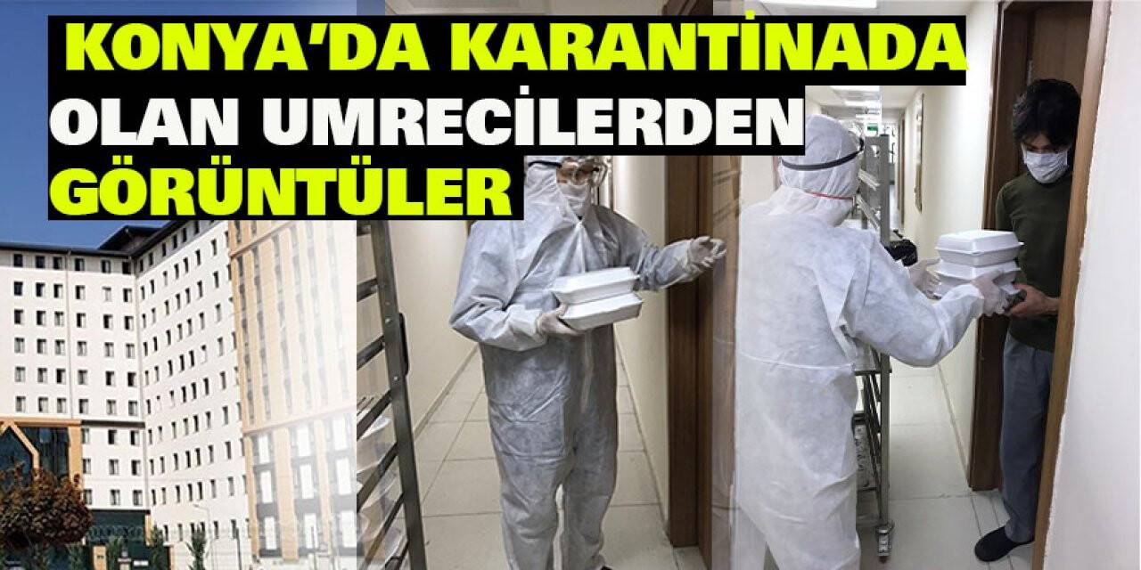 Konya'da karantinada olan umrecilerden görüntüler