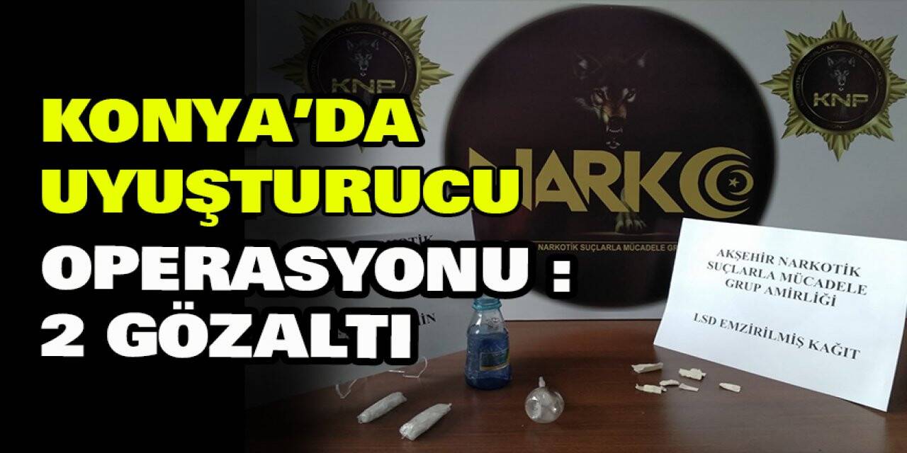 Konya'da uyuşturucu operasyonu: 2 gözaltı