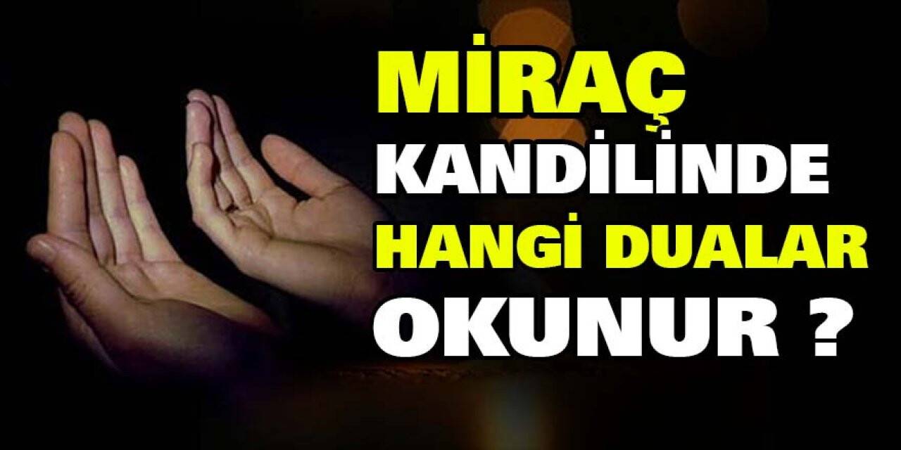 Miraç Kandilinde Hangi Dualar Okunur?