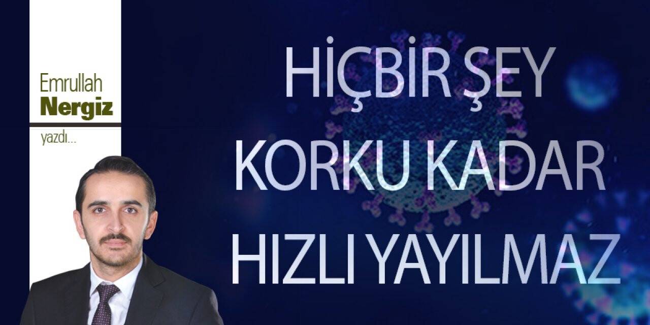 HİÇBİR ŞEY KORKU KADAR HIZLI YAYILMAZ