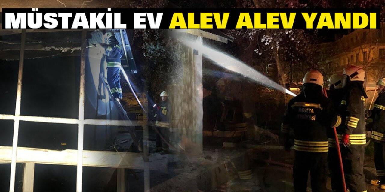 MÜSTAKİL EV ALEV ALEV YANDI