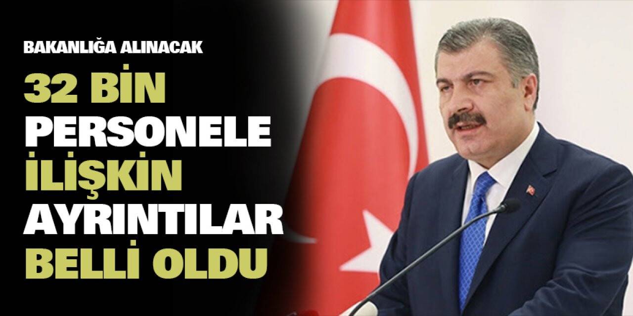 Bakanlığa alınacak 32 bin personele ilişkin ayrıntılar belli oldu