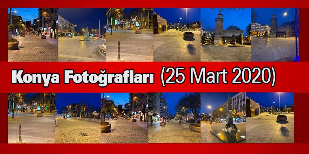 Konya Fotoğrafları (25 Mart 2020)