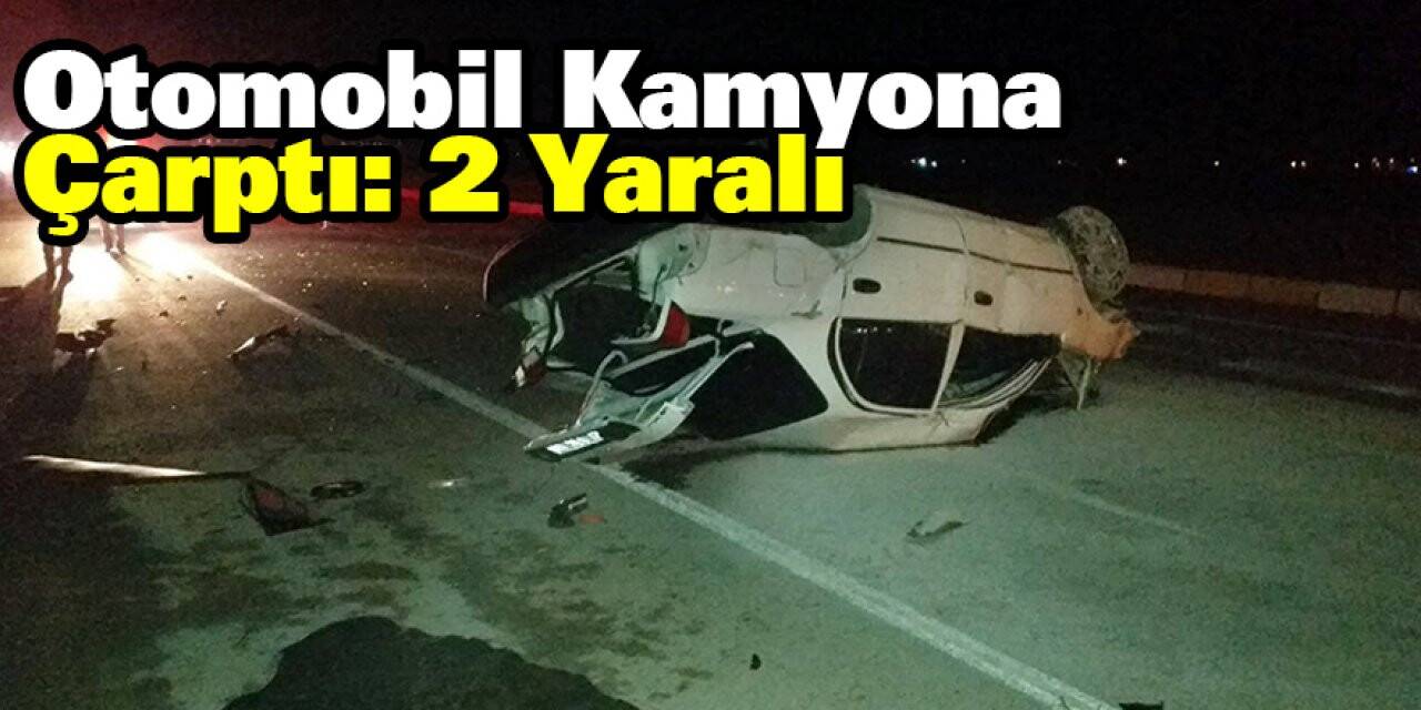 Otomobil Kamyona Çarptı: 2 Yaralı