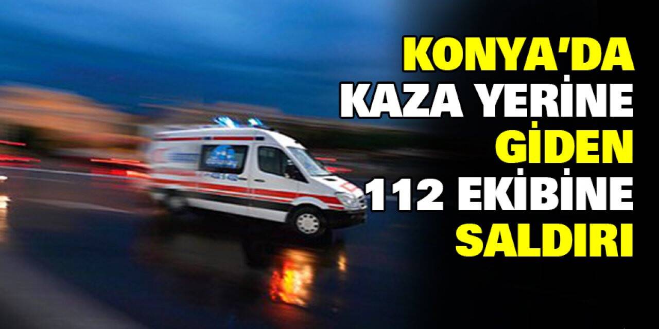 Kaza yerine giden 112 ekibini darbettiler! Serbest kaldılar!