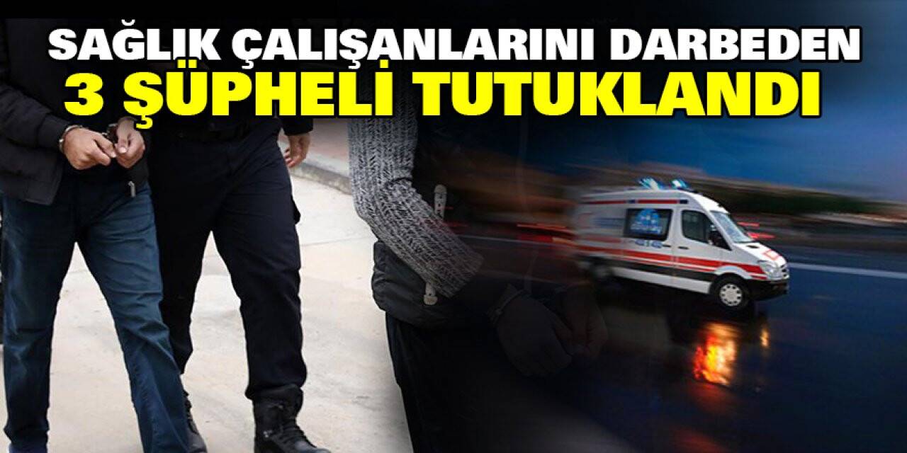 Konya'da sağlık çalışanlarını darbeden 3 şüpheli tutuklandı