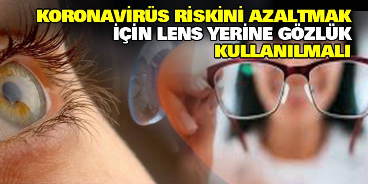 Koronavirüs Riskini Azaltmak İçin Lens Yerine Gözlük Kullanılmalı