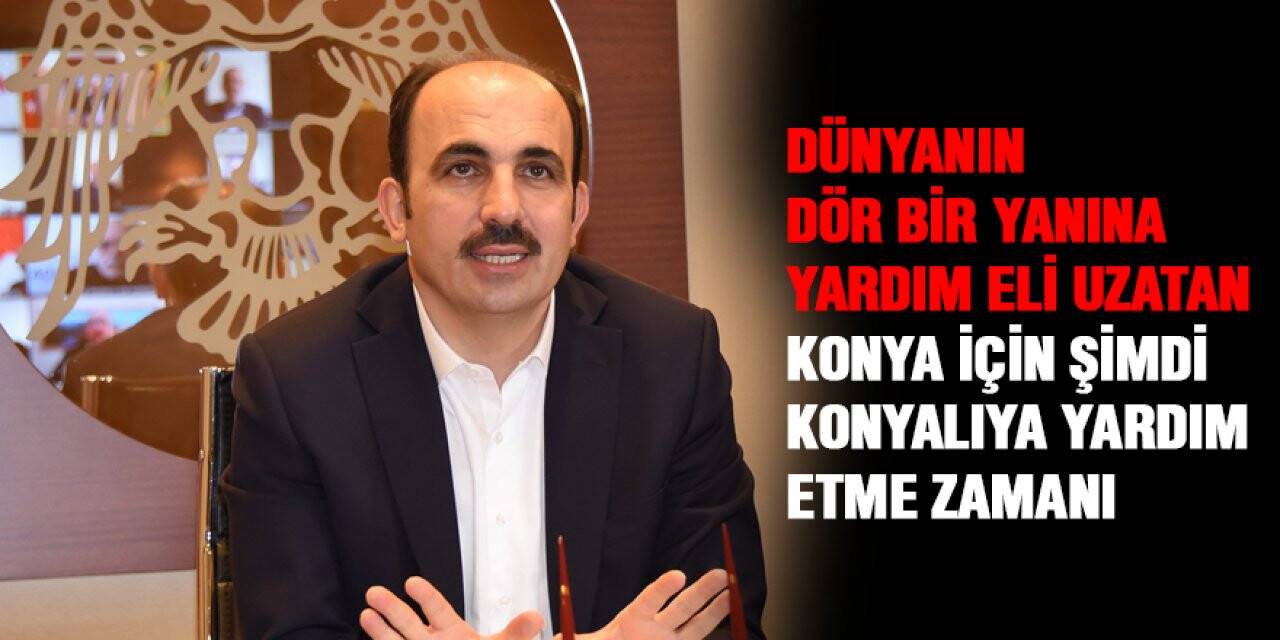 Konya için şimdi Konyalıya yardım etme zamanı