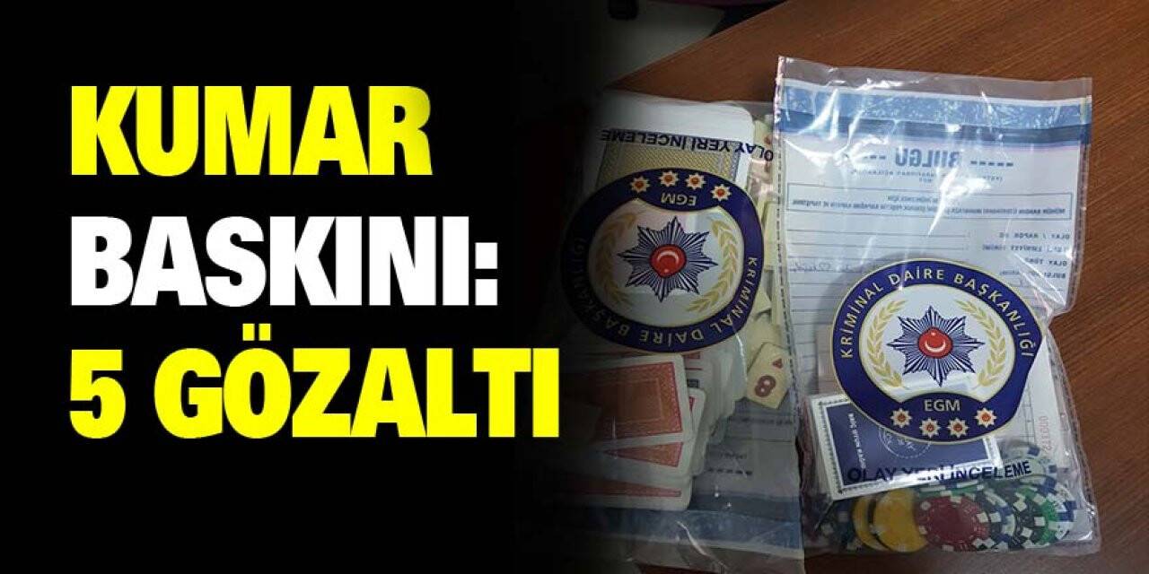 Kumar baskını: 5 gözaltı